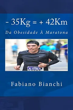 Livro - 35kg = + 42km: Da Obesidade a Maratona - Resumo, Resenha, PDF, etc.