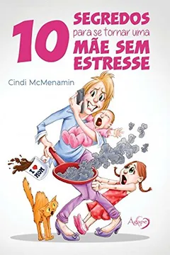 Livro 10 Segredos Para Se Tornar Uma Mãe Sem Estresse - Resumo, Resenha, PDF, etc.