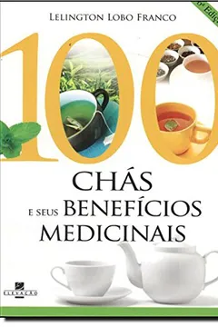 Livro 100 Chás e Seus Benefícios Medicinais - Resumo, Resenha, PDF, etc.