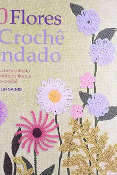 Livro 100 Flores em Crochê Rendado - Resumo, Resenha, PDF, etc.