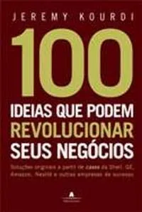 Capa do livro 100 Idéias Que Podem Revolucionar Seus Negócios