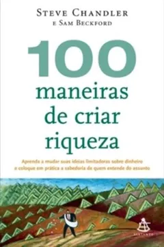 Livro 100 Maneiras De Criar Riqueza - Resumo, Resenha, PDF, etc.