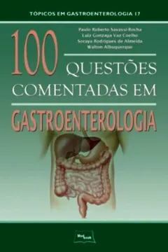 Livro 100 Questões Comentadas Em Gastroenterologia - Coleção Tópicos Em Gastroenterologia - Resumo, Resenha, PDF, etc.