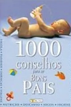 Livro 1000 Conselhos Para Ser Bons Pais - Resumo, Resenha, PDF, etc.
