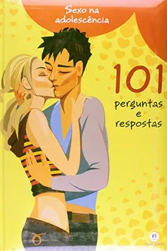 Livro 101 Perguntas e Respostas - Coleção Sexo na Adolescência - Resumo, Resenha, PDF, etc.