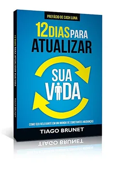 Livro 12 Dias Para Atualizar Sua Vida - Resumo, Resenha, PDF, etc.