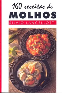 Livro 160 Receitas de Molhos - Resumo, Resenha, PDF, etc.