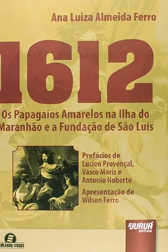 Capa do livro 1612. Os Papagaios Amarelos na Ilha do Maranhão e a Fundação de São Luís