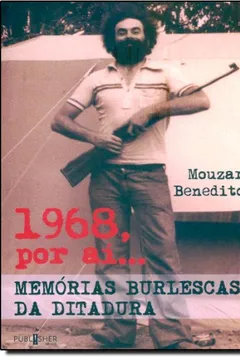 Livro 1968, Por Aí ... Memórias Burlescas Da Ditadura - Resumo, Resenha, PDF, etc.