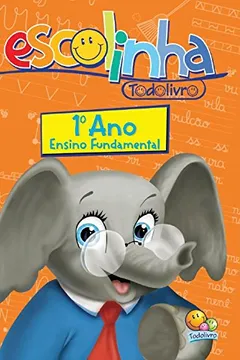 Livro 1º Ano. Ensino Fundamental - Coleção Escolinha Todolivro - Resumo, Resenha, PDF, etc.