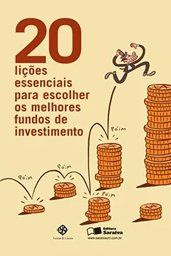 Livro 20 Lições Essenciais Para Escolher os Melhores Fundos de Investimentos - Resumo, Resenha, PDF, etc.