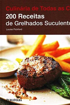 Livro 200 Receitas de Grelhados Suculentos - Coleção Culinária de Todas as Cores - Resumo, Resenha, PDF, etc.