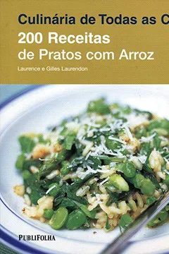 Livro 200 Receitas de Pratos com Arroz - Série Culinária de Todas as Cores - Resumo, Resenha, PDF, etc.