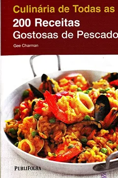 Livro 200 Receitas Gostosas de Pescados - Coleção Culinária de Todas as Cores - Resumo, Resenha, PDF, etc.