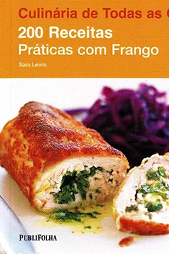 Livro 200 Receitas Práticas com Frango - Coleção Culinária de Todas as Cores - Resumo, Resenha, PDF, etc.
