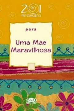 Livro 201 Mensagens Para Um Mãe Maravilhosa - Resumo, Resenha, PDF, etc.