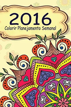 Livro 2016 Colorir Planejamento Semanal - Resumo, Resenha, PDF, etc.