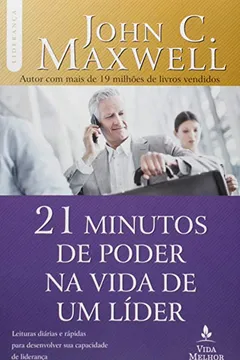 Livro 21 Minutos de Poder na Vida de Um Líder  - Resumo, Resenha, PDF, etc.