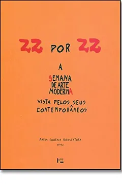 Livro 22 Por 22. A Semana De Arte Moderna Vista Pelos Seus Contemporâneos - Resumo, Resenha, PDF, etc.