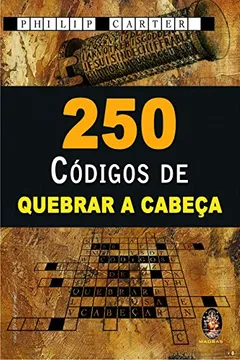 Livro 250 Códigos de Quebrar a Cabeça - Resumo, Resenha, PDF, etc.