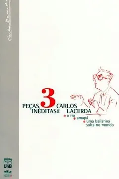 Livro 3 Pecas Inéditas De Carlos Lacerda. O Rio, Amapá, Uma Bailarina Solta - Resumo, Resenha, PDF, etc.