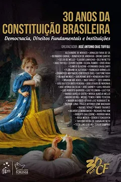 Livro 30 Anos da Constituição Brasileira - Democracia, Direitos Fundamentais e Instituições - Resumo, Resenha, PDF, etc.