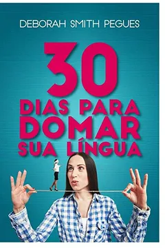 Livro 30 Dias para domar sua língua - Resumo, Resenha, PDF, etc.