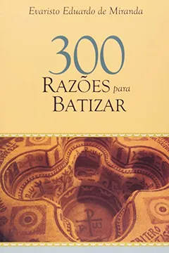 Livro 300 Razões Para Batizar - Resumo, Resenha, PDF, etc.