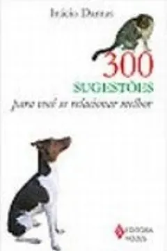 Livro 300 Sugestões Para Você Se Relacionar Melhor - Resumo, Resenha, PDF, etc.