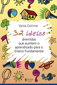 Livro 32 Ideias Divertidas que Auxiliam o Aprendizado Para o Ensino Fundamental - Resumo, Resenha, PDF, etc.