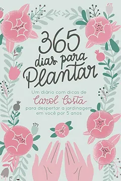 Livro 365 Dias Para Plantar - Resumo, Resenha, PDF, etc.