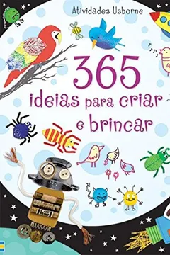 Livro 365 Ideias Para Criar e Brincar - Resumo, Resenha, PDF, etc.