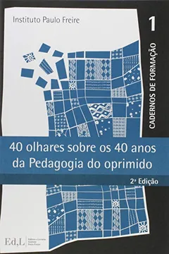 Capa do livro 40 Olhares Sobre os 40 Anos da Pedagogia do Oprimido