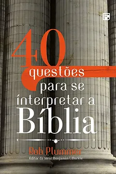 Livro 40 Questões Para Se Interpretar a Bíblia - Resumo, Resenha, PDF, etc.