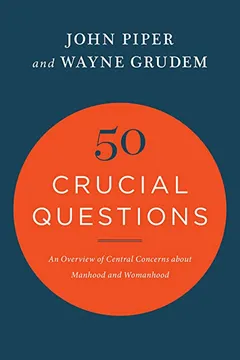 Livro 50 Crucial Questions: An Overview of Central Concerns about Manhood and Womanhood - Resumo, Resenha, PDF, etc.