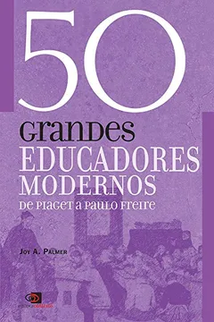 Capa do livro 50 Grandes Educadores Modernos. De Piaget a Paulo Freire