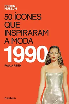 Capa do livro 50 Ícones que Inspiraram a Moda. 1990