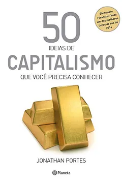 Livro 50 Ideias de Capitalismo que Você Precisa Conhecer - Resumo, Resenha, PDF, etc.
