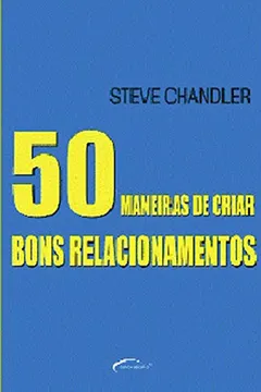 Livro 50 Maneiras de Criar Bons Relacionamentos - Resumo, Resenha, PDF, etc.