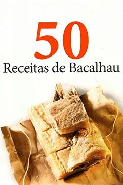 Livro 50 Receitas de Bacalhau - Resumo, Resenha, PDF, etc.