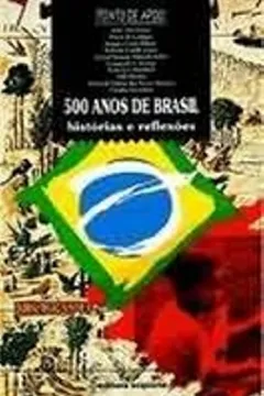 Livro 500 Anos Brasil. Historias E Reflexões - Resumo, Resenha, PDF, etc.