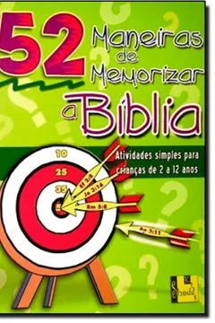 Livro 52 Maneiras De Memorizar A Bíblia. Atividades Simples Para Crianças De 2 A 12 Anos - Resumo, Resenha, PDF, etc.