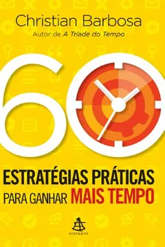 Livro 60 Estratégias Práticas Para Ganhar Mais Tempo - Resumo, Resenha, PDF, etc.