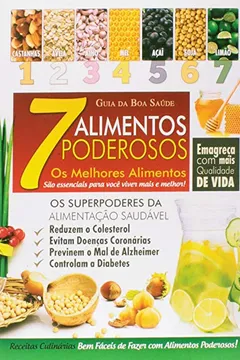 Capa do livro 7 Alimentos Poderosos. Os Melhores Alimentos São Essenciais Para Você Viver Mais e Melhor! - Coleção Guia da Boa Saúde