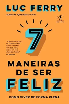 Livro 7 maneiras de ser feliz: Como viver de forma plena - Resumo, Resenha, PDF, etc.