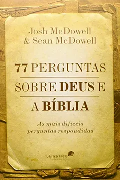 Livro 77 Perguntas Sobre Deus e a Bíblia. As Mais Difíceis Perguntas Respondidas - Resumo, Resenha, PDF, etc.