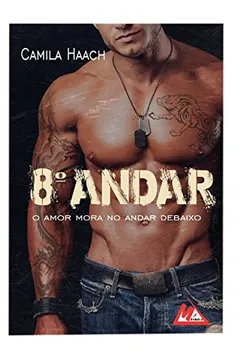 Livro 8º Andar. O Amor Mora no Andar Debaixo - Resumo, Resenha, PDF, etc.