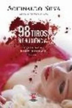 Livro 98 Tiros de Audiência - Resumo, Resenha, PDF, etc.