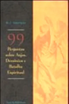 Livro 99 Perguntas Sobre Anjos, Demonios E Batalha Espiritual - Resumo, Resenha, PDF, etc.