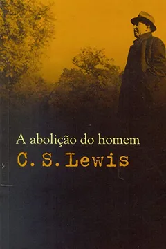 Livro A Abolição do Homem - Resumo, Resenha, PDF, etc.